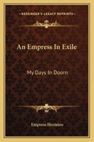 An empress in exile;: My days in Doorn, 1163156000 Book Cover