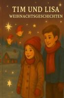 Tim und Lisa Weihnachtsgeschichten (Tim und Lisa – Magische Geschichten) B0G2JJMY54 Book Cover