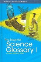 The Essential Science Glossary I: A Student Reference Guide 1429630558 Book Cover