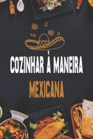 Cozinhar à maneira mexicana: Receitas autênticas para burritos, tacos, salsas e muito mais B0BF35JH5S Book Cover