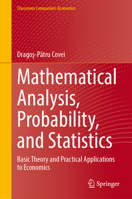 Mathematical Analysis, Probability, and Statistics: Basic Theory and Practical Applications to Economics (Classroom Companion: Economics) 3032261651 Book Cover