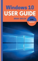 Windows 10 User Guide 2018 Update: Learn new updates to Windos 10 in this easy and User friendly User Guide, Tips and Tricks included 1721832092 Book Cover