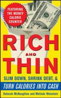 Rich and Thin: How to Slim Down, Shrink Debt, and Turn Calories Into Cash 0387582843 Book Cover