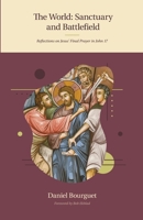 The World- Sanctuary and Battlefield: Reflections of Jesus' Final Prayer in John 17 1954387180 Book Cover