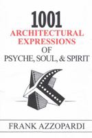 1001 Architectural Expressions of Psyche, Soul, & Spirit 0986025305 Book Cover