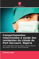 Comportamentos relacionados à saúde dos residentes da cidade de Port Harcourt, Nigéria (Portuguese Edition) 6209052479 Book Cover