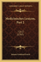 Medicinisches Lexicon, Part 2: J Zu Z (1787) 1166207994 Book Cover