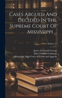 Cases Argued And Decided In The Supreme Court Of Mississippi ...; Volume 31 1020204419 Book Cover