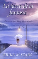 La tierra de la fantasía: Cuentos románticos y sobrenaturales B0BW2H65RS Book Cover