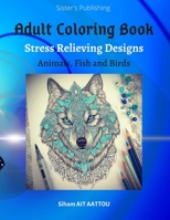 Adult Coloring Book: Stress Relieving Animal Designs Large pages B08FP5NLW1 Book Cover