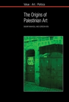 The Origins of Palestinian Art 1846319536 Book Cover