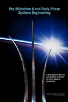 Pre-Milestone A and Early-Phase Systems Engineering: A Retrospective Review and Benefits for Future Air Force Systems Acquisition 0309114756 Book Cover