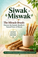 Siwak - Miswak: The Miracle Brush 1533602514 Book Cover