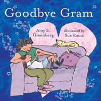 Goodbye Gram: A book that helps children cope with the loss of a loved one 1878076949 Book Cover