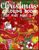 Christmas Coloring Book For Kids Ages 2-4: christmas coloring books for toddlers - Every image is printed on a single-sided page - Best Christmas Gift for Kids 1673965784 Book Cover