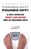 Pounds Off!: A 100% Effective Weight Loss Method Free of Enslaving Diets B0BPQV3MHX Book Cover