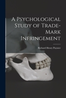 A Psychological Study of Trade-Mark Infringement... 1016592213 Book Cover