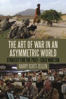 The Art of War in an Asymmetric World: Strategy for the Post-Cold War Era 1628920882 Book Cover