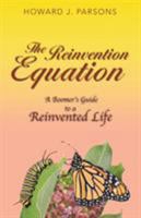 The Reinvention Equation: A Boomer's Guide to a Reinvented Life 1504371933 Book Cover