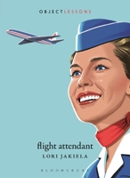 Flight Attendant (Object Lessons) B0H4GVKJR7 Book Cover