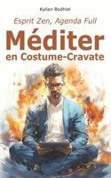 Esprit Zen, Agenda Full : Méditer en Costume-Cravate (French Edition) B0CNYL6Y7D Book Cover