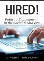 HIRED! Paths to Employment in the Social Media Era 0991438922 Book Cover