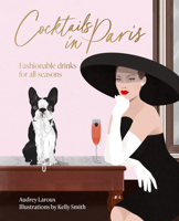 Cocktails in Paris: Fashionable Drinks for All Seasons 1923049429 Book Cover