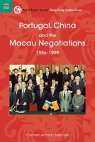 Portugal, China and the Macau Negotiations, 1986–1999 9888139002 Book Cover