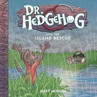 Dr Hedgehog and the Island Rescue 1925821137 Book Cover