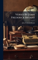 Verses By John Frederick Bryant B0FKH4HWY7 Book Cover