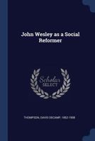 John Wesley as a social reformer (The Black heritage library collection) 3337297501 Book Cover