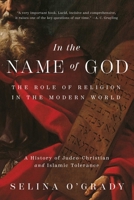In the Name of God: The Role of Religion in the Modern World: A History of Judeo-Christian and Islamic Tolerance 1643135074 Book Cover