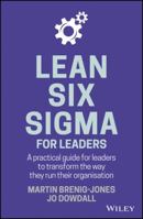Lean Six SIGMA for Leaders: A Practical Guide for Leaders to Transform the Way They Run Their Organization 111946336X Book Cover