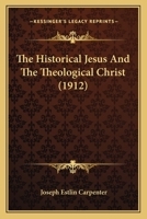 The Historical Jesus and The Theological Christ 1018273735 Book Cover