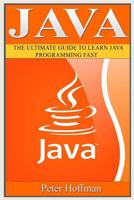 Java: The Ultimate Guide to Learn Java and Python Programming (Programming, Database, Java for dummies, coding books, java programming) (HTML, Javascript, Programming, Developers, Coding, CSS Book 3) 1523359196 Book Cover