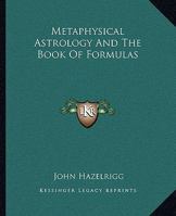 Metaphysical Astrology And The Book Of Formulas 1162810289 Book Cover