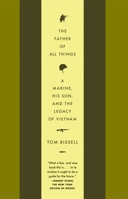 The Father of All Things: A Marine, His Son, and the Legacy of Vietnam 037542265X Book Cover