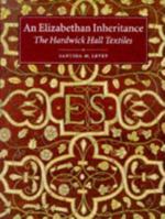 An Elizabethan Inheritance: The Hardwick Hall Textiles 0707802490 Book Cover