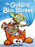 The Goblin's Blue Blanket: A story about why you shouldn't worry about the little things 1911342878 Book Cover