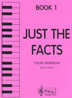 Just the Facts - Theory Workbook - Book 1 1617271497 Book Cover