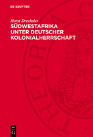 Südwestafrika Unter Deutscher Kolonialherrschaft: Der Kampf Der Herero Und Nama Gegen Den Deutschen Imperialismus (1884-1915) 3112745884 Book Cover