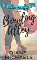 King & Queen of the Bowling Alley (King & Queen series) 1711791091 Book Cover
