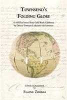 Townsend's Folding Globe: A world in letters from Gold Rush California by Dennis Townsend, educator and inventor 0988931443 Book Cover