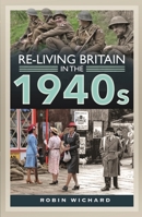 Re-living Britain in the 1940s 1399018124 Book Cover