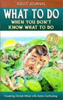 What to Do When You Don't Know What to Do 1879050706 Book Cover