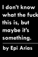 I don't know what the fuck this is, but maybe it's something. 1329874498 Book Cover