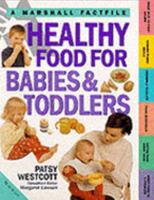 Healthy Food for Babies and Toddlers (Factfiles) 0737016043 Book Cover