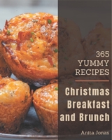 365 Yummy Christmas Breakfast and Brunch Recipes: I Love Yummy Christmas Breakfast and Brunch Cookbook! B08J5HLXDW Book Cover