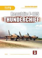 Republic F-105 Thunderchief 8365281791 Book Cover