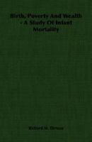 Birth, Poverty And Wealth - A Study Of Infant Mortality 1406755214 Book Cover